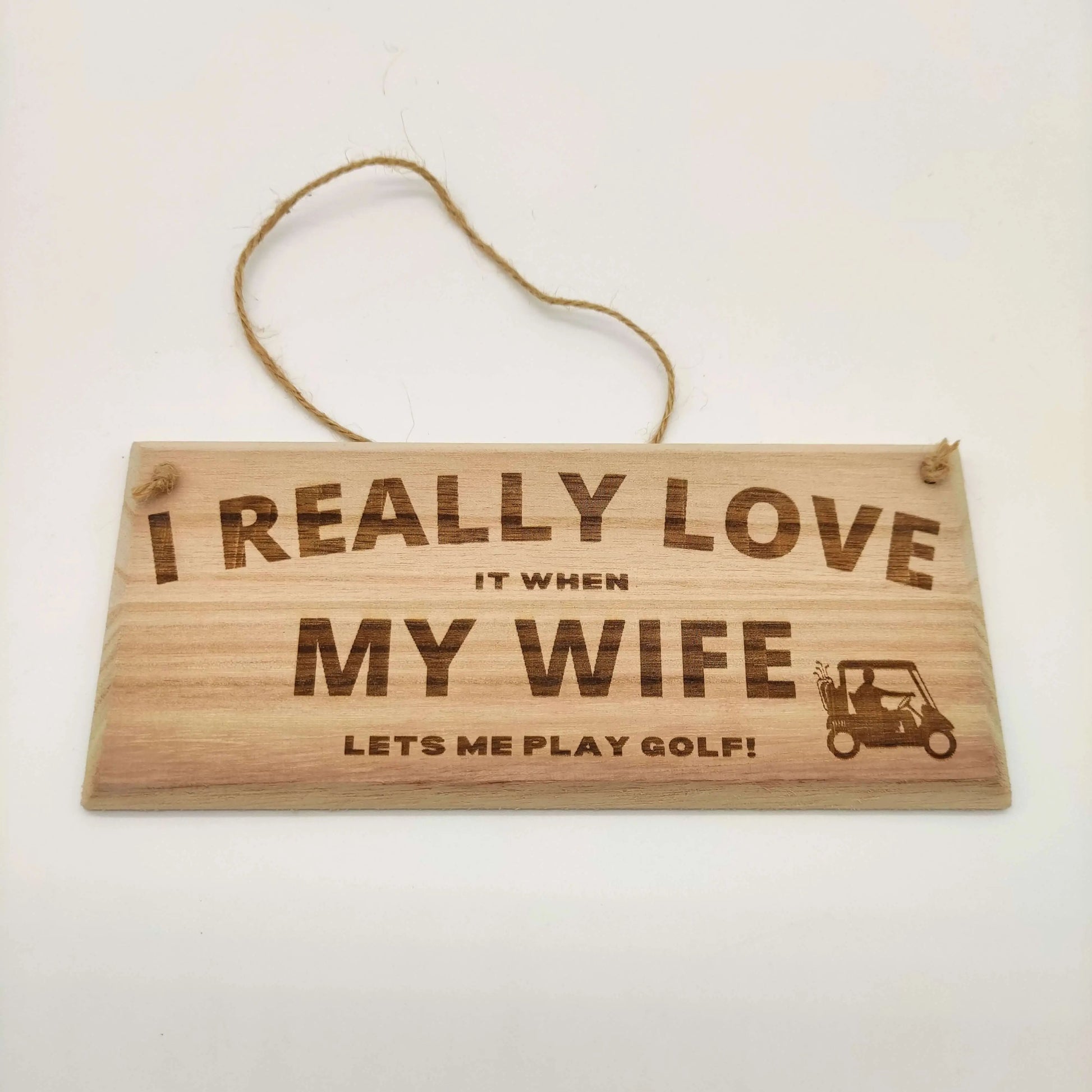 Funny Golf Sign | I Really Love It When My Wife Lets Me Play Golf - Golf Gifts Direct UK